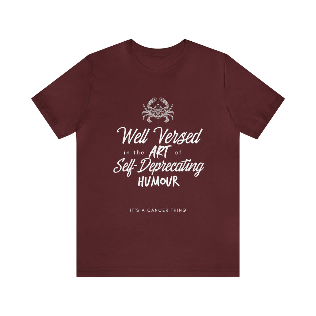 Cancer Zodiac Self-Deprecating Shirt | Zodiac Sign Statement T-Shirt
