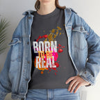 Born To Be Real  | Genuine Spirit Unisex Statement Tee
