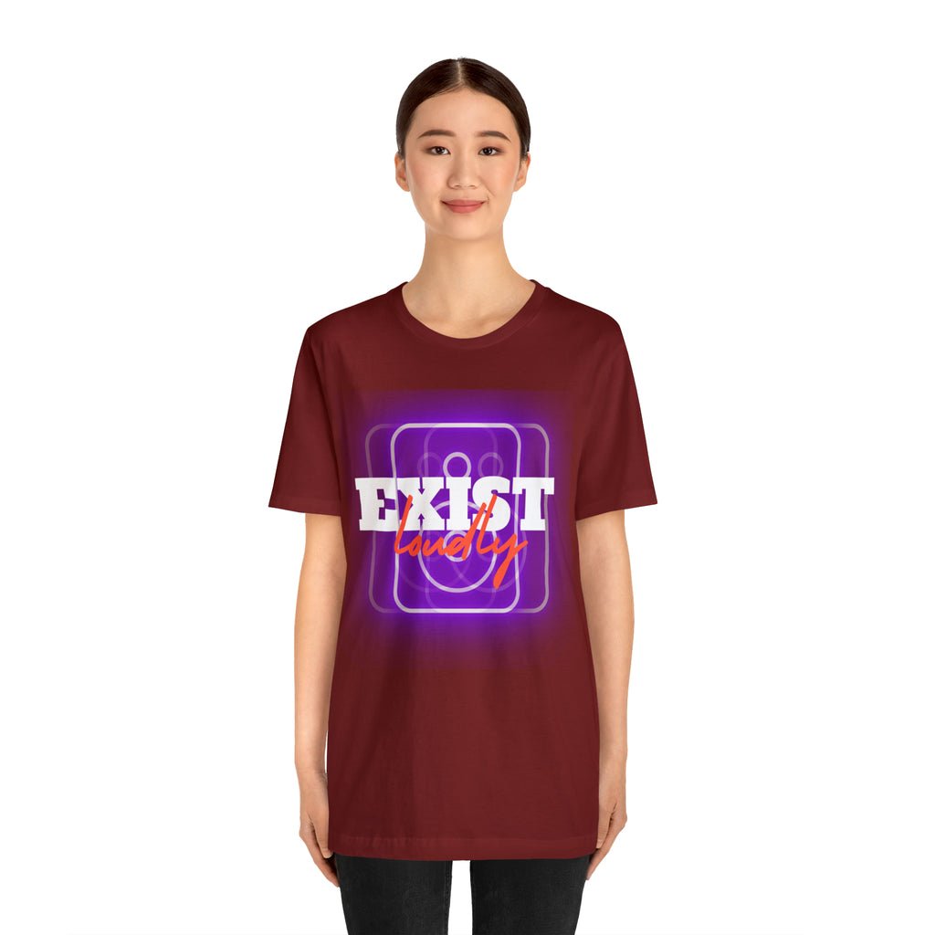 Exist Loudly Shirt | Trendy Statement Unisex T-Shirt
