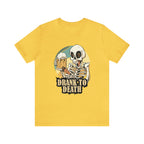 Skeleton Drank to Death Shirt | Drink Beer Unisex T-Shirt