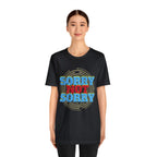Sorry Not Sorry Shirt | Millennial Collection Unisex T-Shirt