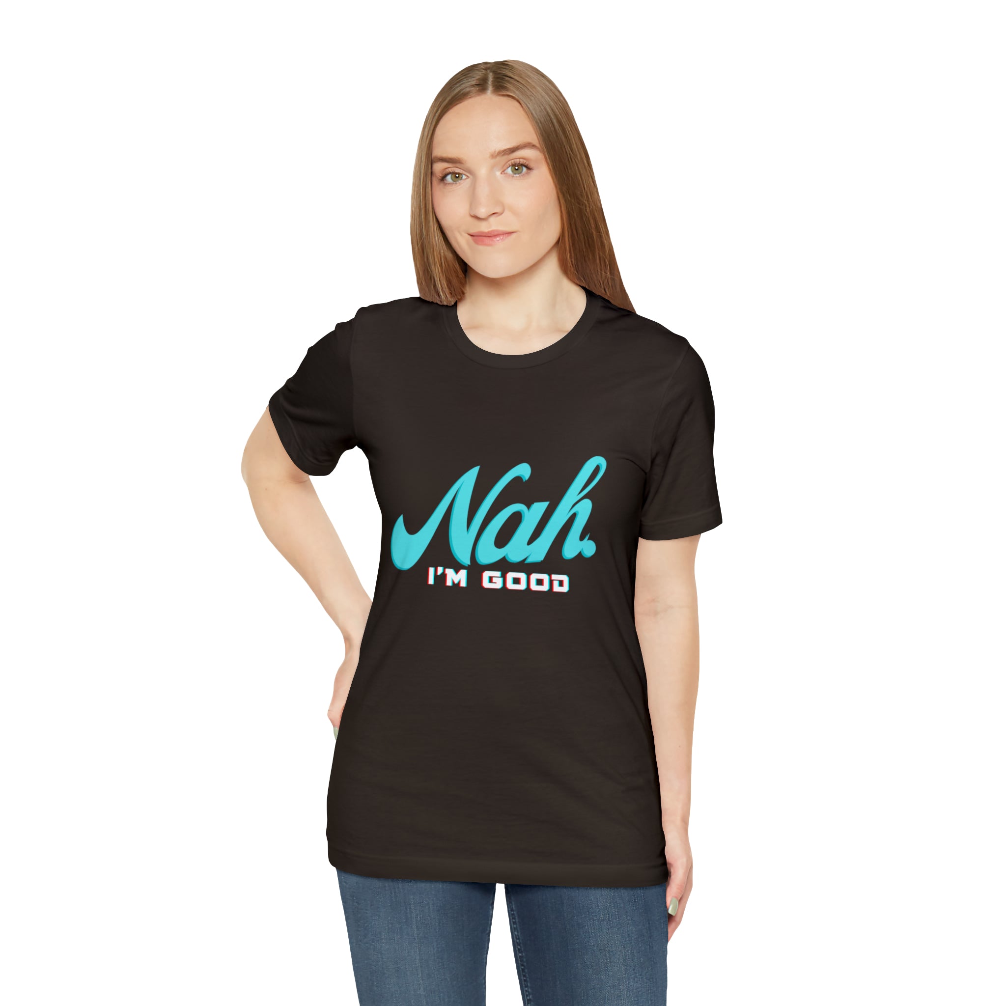 Nah I'm Good Shirt | Millennial Collection Unisex T-Shirt