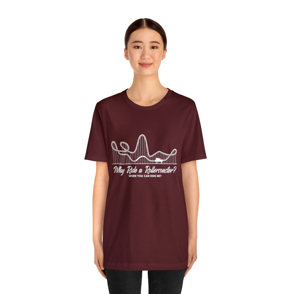 Dirty Rollercoaster Joke Shirt | Why Ride a Rollercoaster When You Can Ride Me T-Shirt
