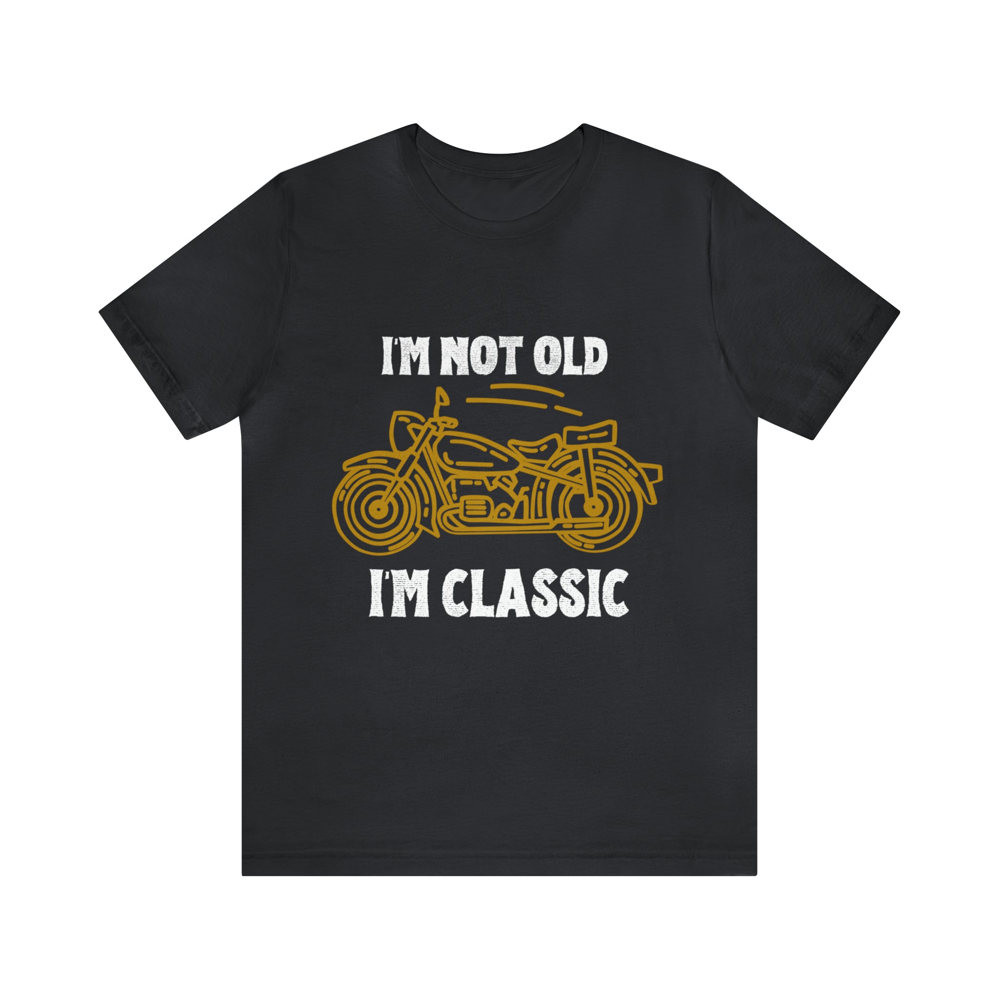 I'm Not Old I'm Classic Shirt | Retro Unisex T-Shirt