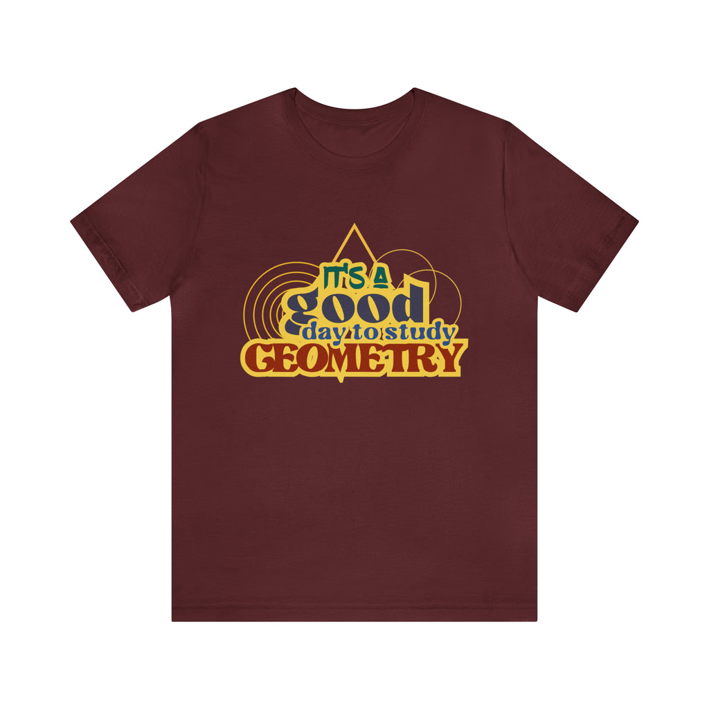 It's a Good Day to Study Geometry | School Unisex T-Shirt