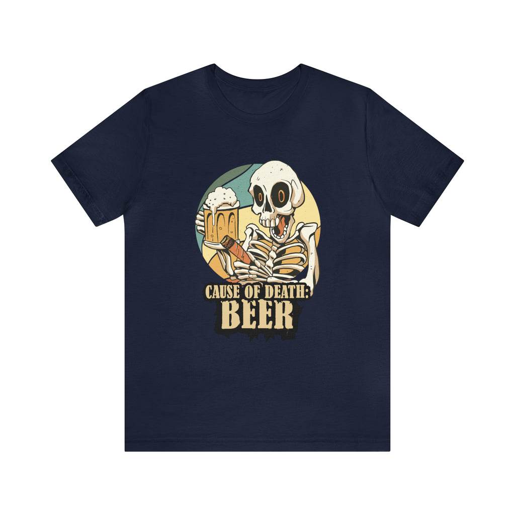 Beer Cause of Death Shirt | Drink Beer Unisex T-Shirt