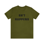 Shit Happens Shirt | Sh't Happens Statement T-Shirt