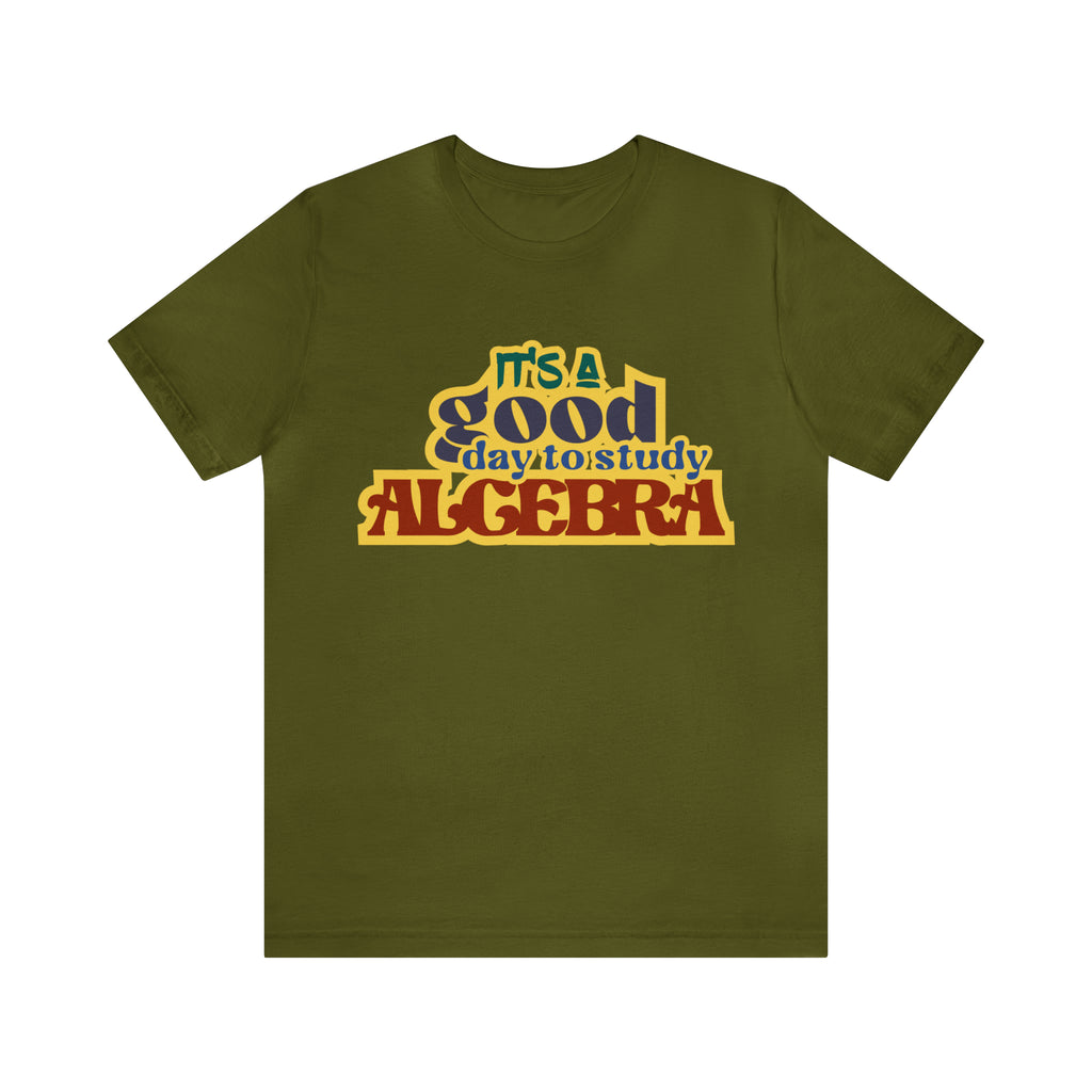 It's a Good Day to Algebra Science | School Unisex T-Shirt