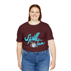 Spill The Tea Shirt | Millennial Collection Unisex T-Shirt