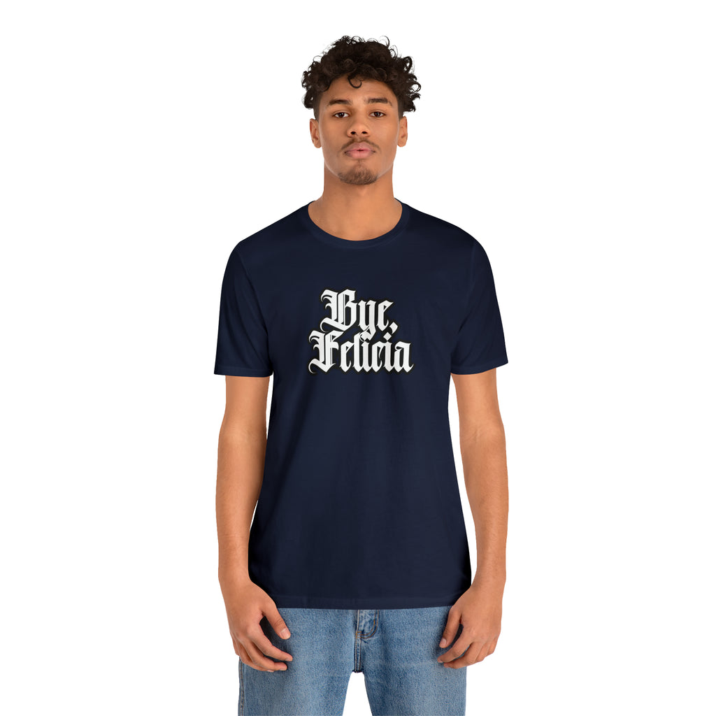 Bye, Felicia Shirt | Karen Statement T-Shirt