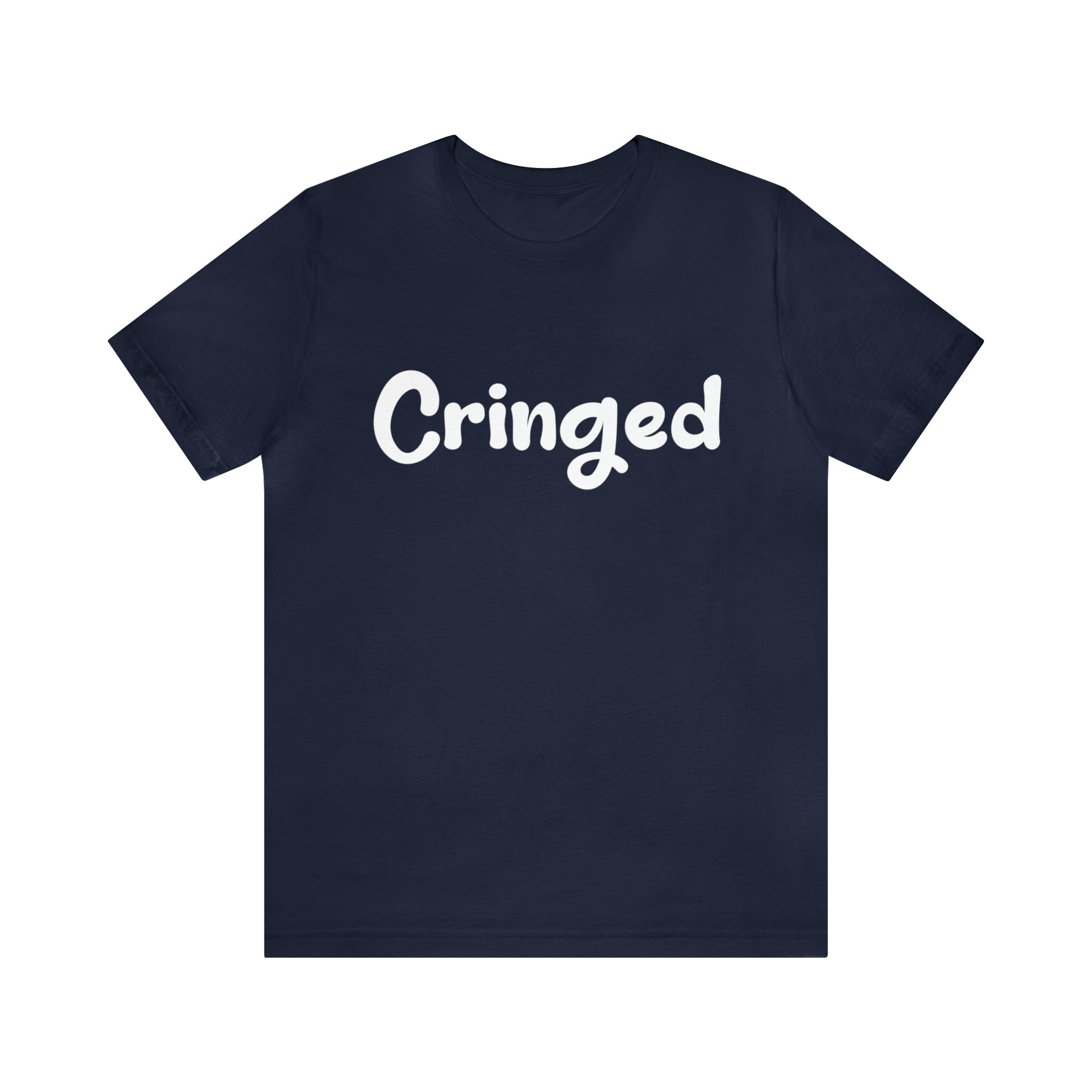 Cringed Funny Shirt | Hilarious Cringed Statement T-Shirt