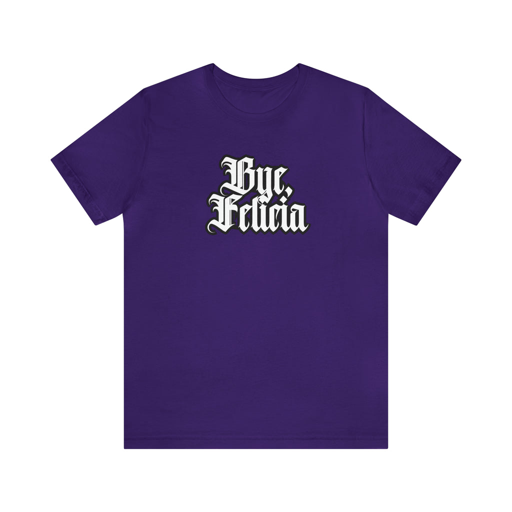 Bye, Felicia Shirt | Karen Statement T-Shirt