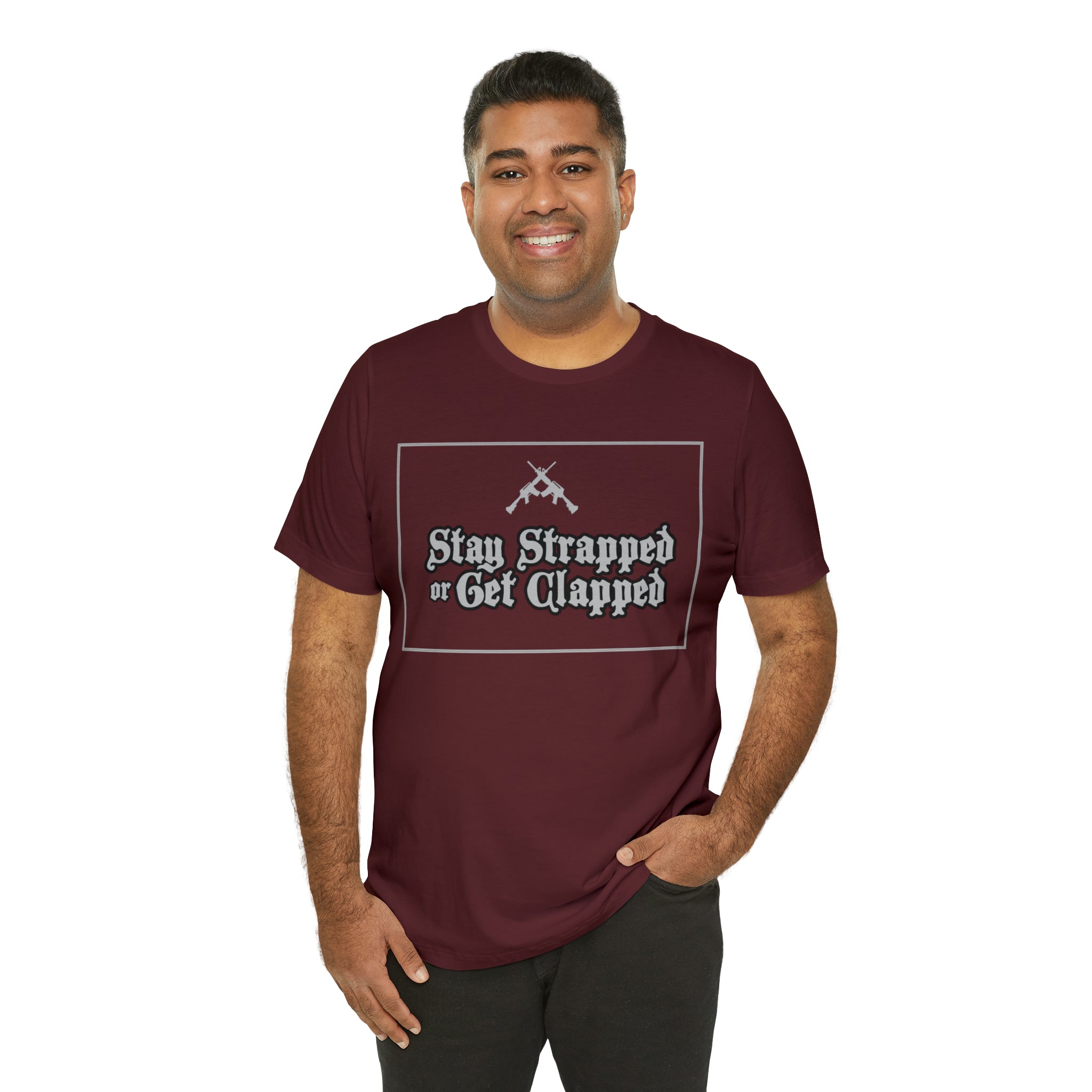 Stay Strapped or Get Clapped | Gun Firearms Self-Defense T-Shirt