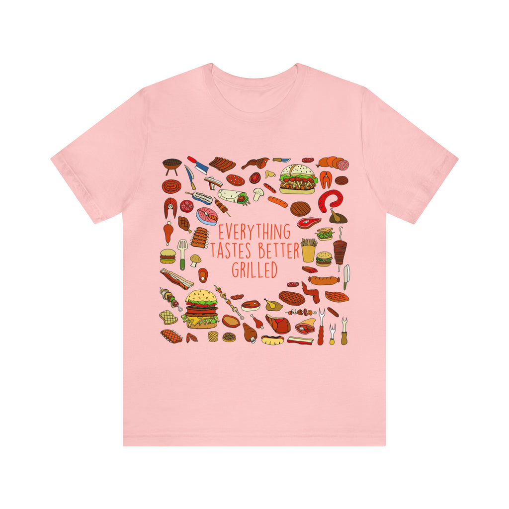 Everything Tastes Better Grilled Shirt | Grilling Love Unisex T-Shirt