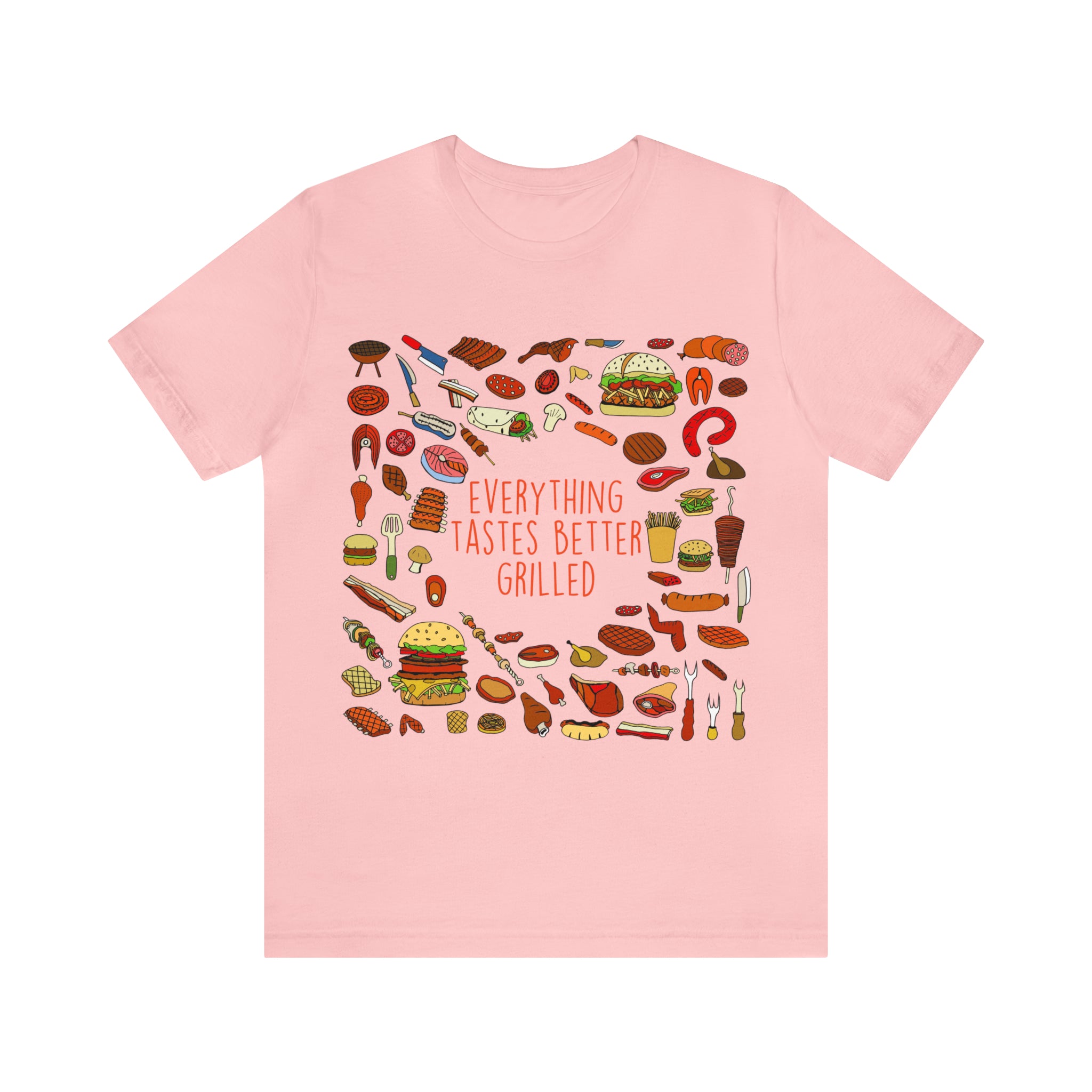 Everything Tastes Better Grilled Shirt | Grilling Love Unisex T-Shirt