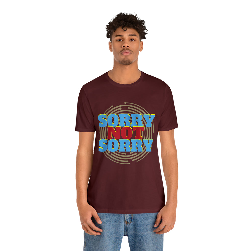 Sorry Not Sorry Shirt | Millennial Collection Unisex T-Shirt