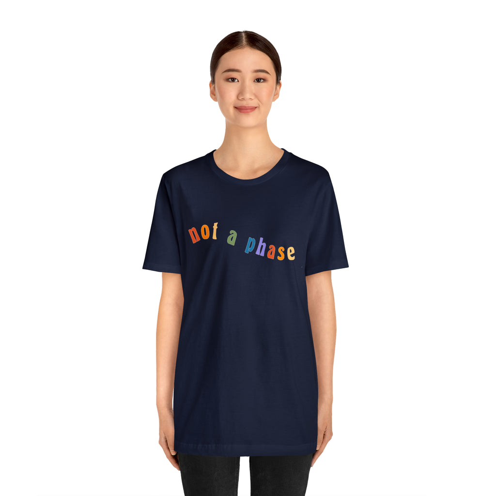 Not A Phase LGBTQIA+ Unisex Shirt | Not A Phase Rainbow Gay Pride Shirt