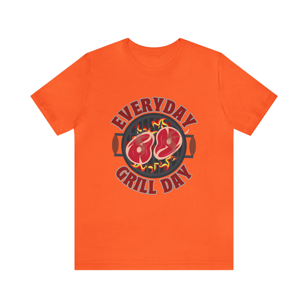 Everyday Grill Day Shirt | Grilling Meat Unisex T-Shirt