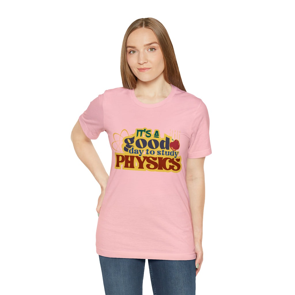 It's a Good Day to Study Physics Shirt | School Unisex T-Shirt