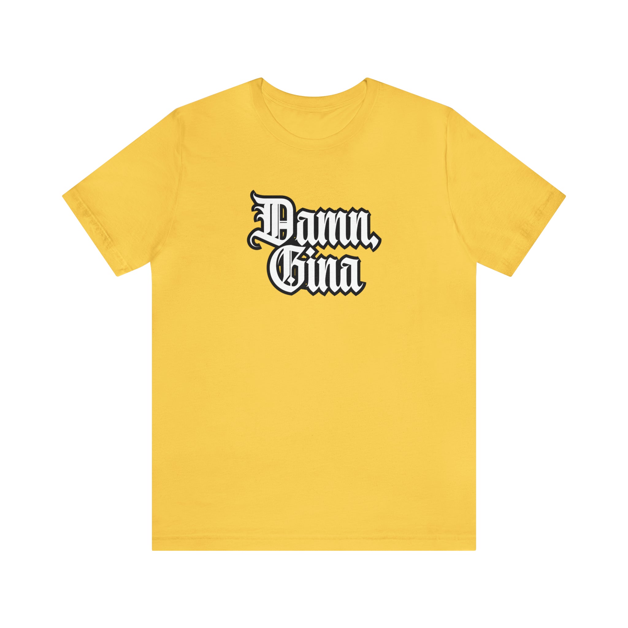 Damn, Gina! Shirt | Urban Streetwear Unisex Statement T-Shirt