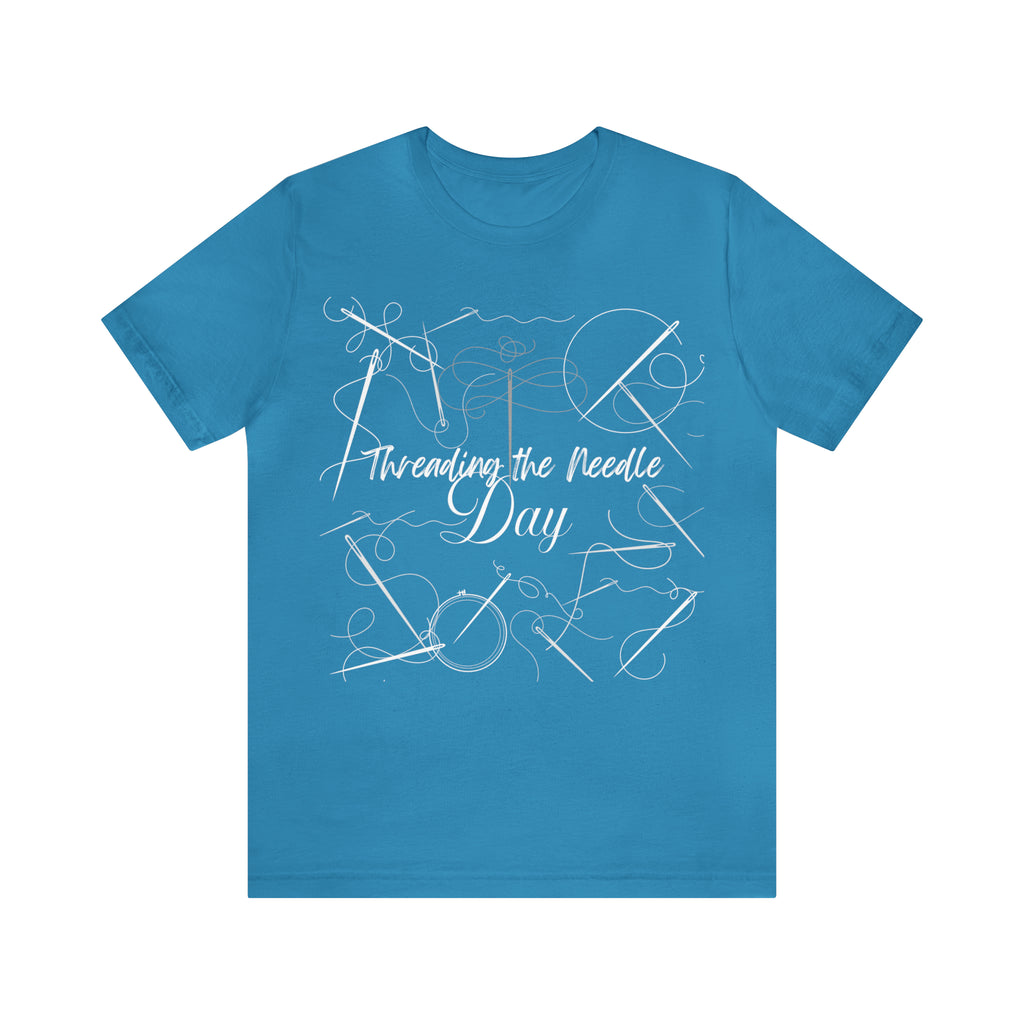 Threading the Needle Day Shirt 2 | Tailor Sewing Unisex T-Shirt