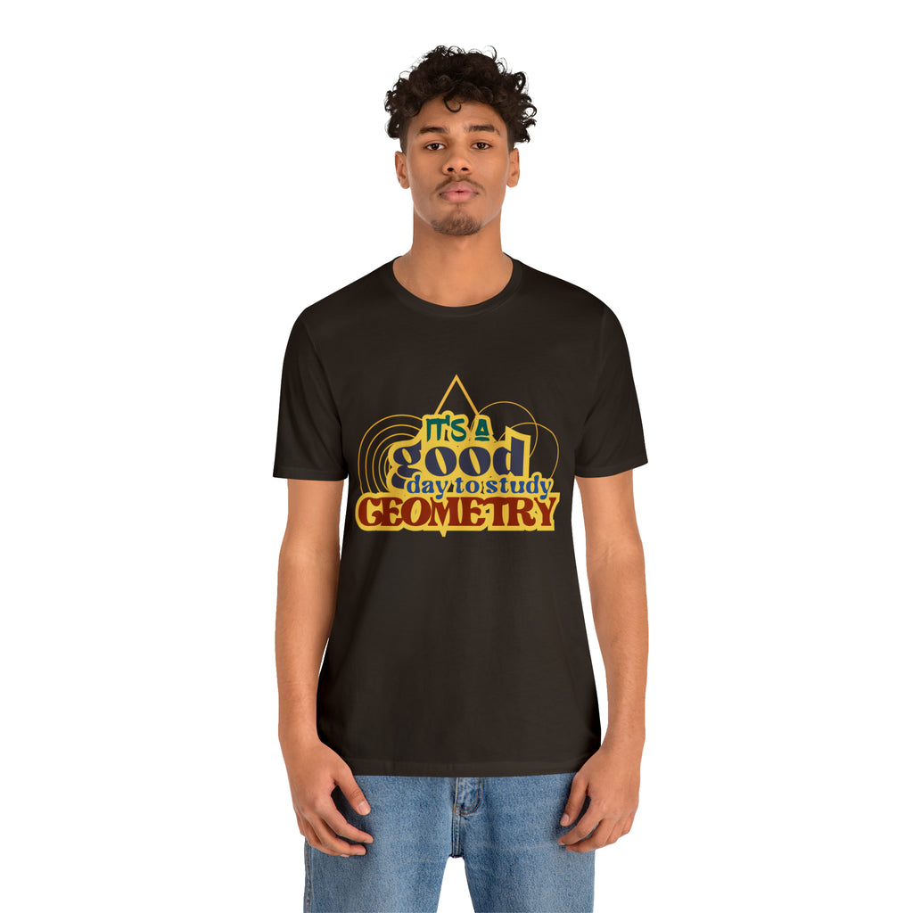 It's a Good Day to Study Geometry | School Unisex T-Shirt