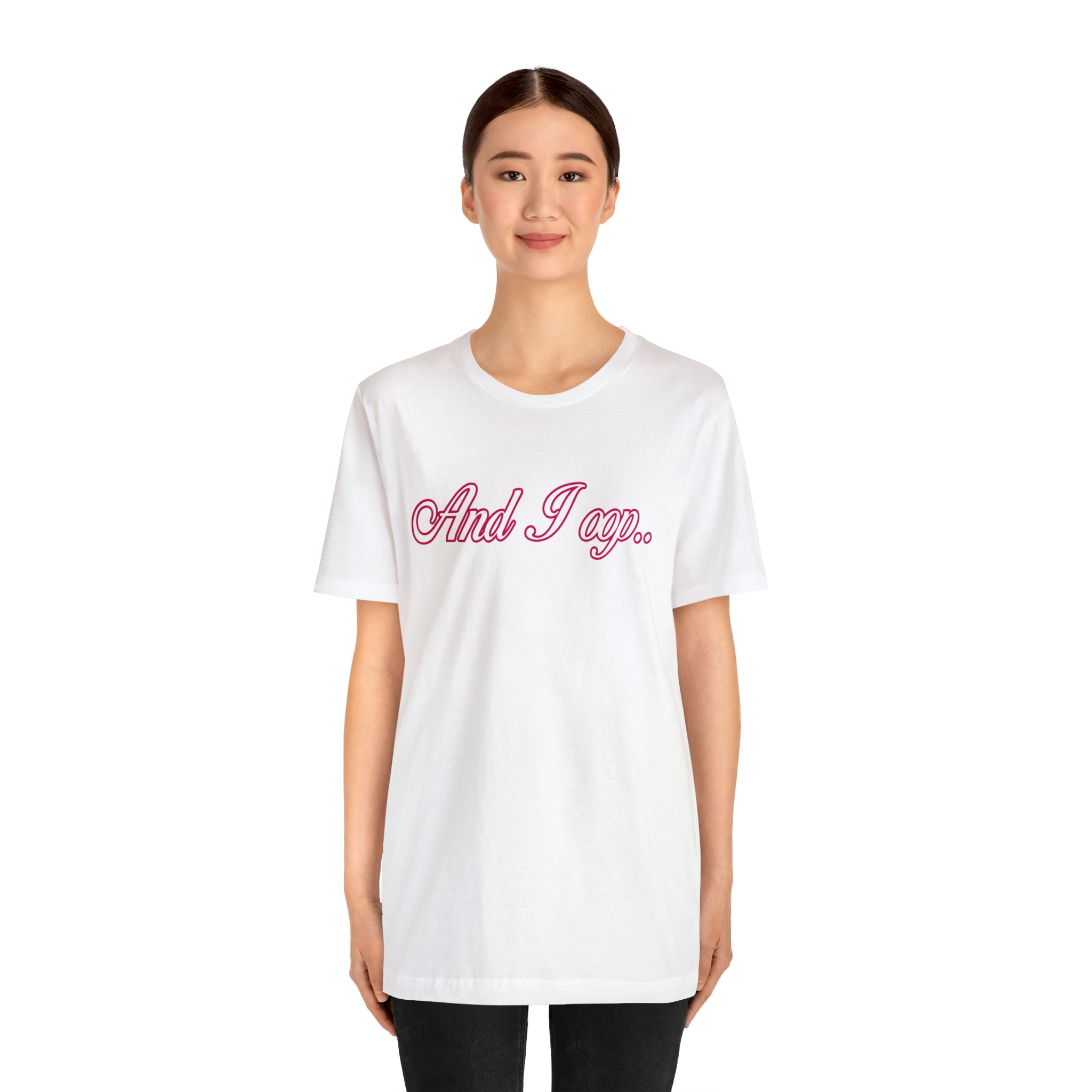 And I Ooop Funny Shirt | And I Ooop Statement T-Shirt