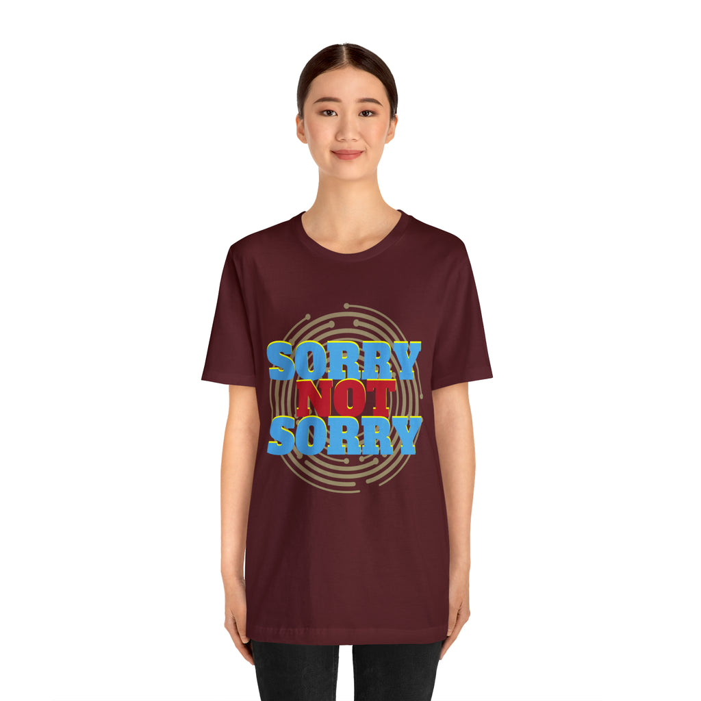 Sorry Not Sorry Shirt | Millennial Collection Unisex T-Shirt