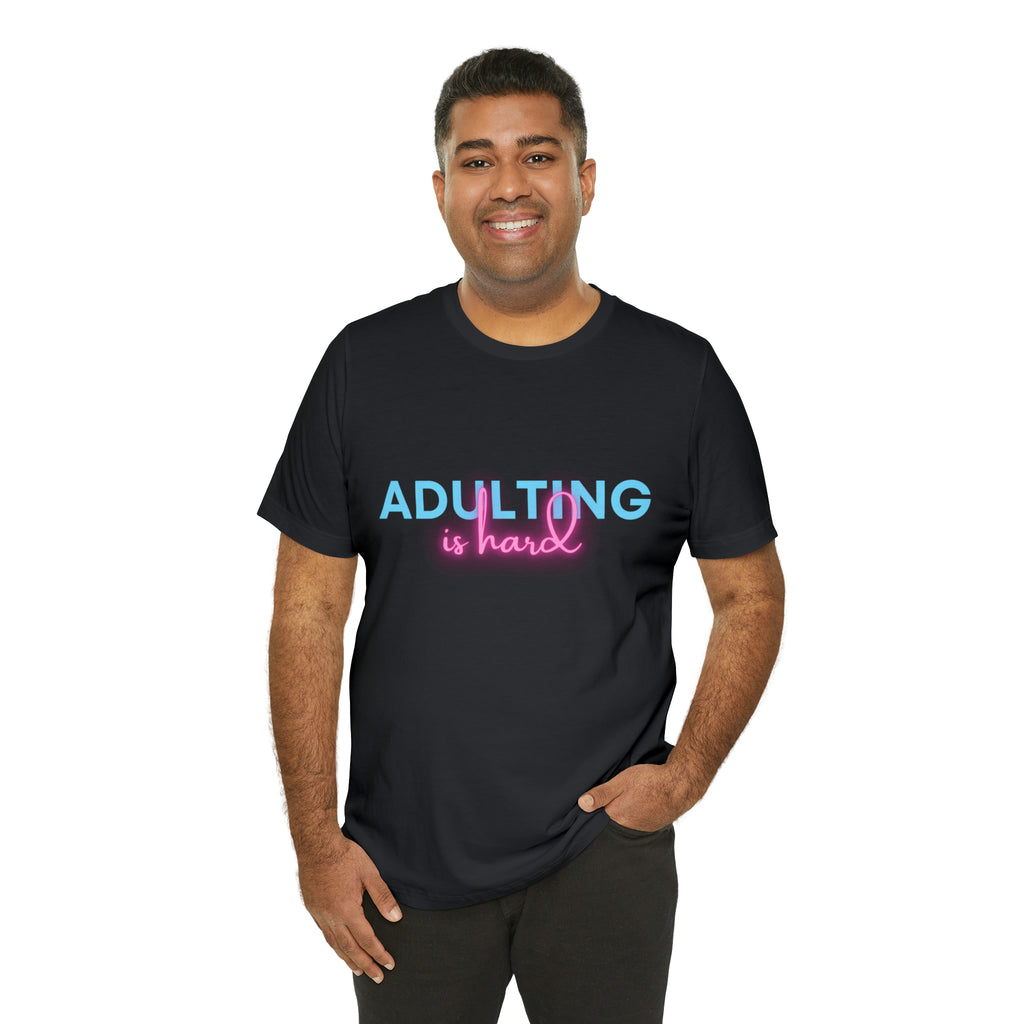 Adulting Is Hard Shirt | Millennial Collection Unisex T-Shirt