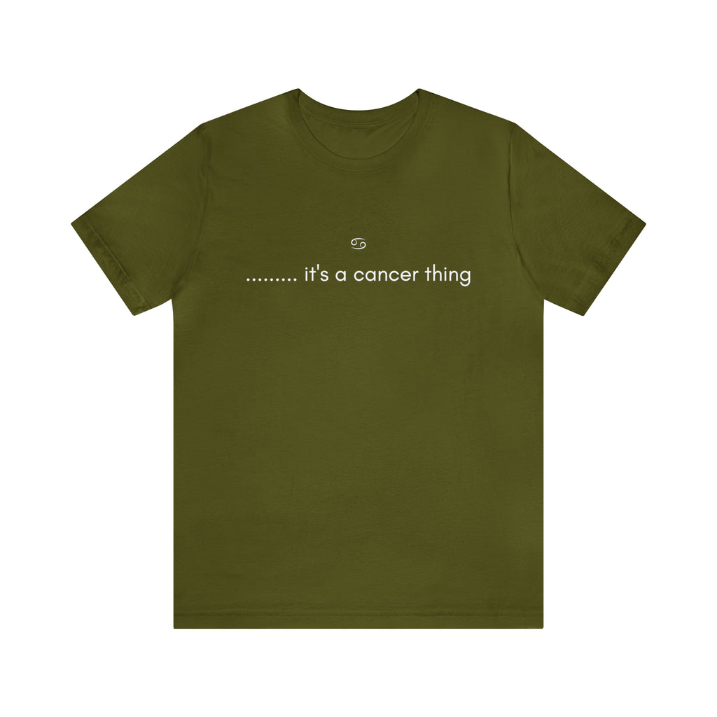 It's a Cancer Zodiac Thing Shirt | Zodiac Sign Statement T-Shirt