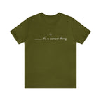It's a Cancer Zodiac Thing Shirt | Zodiac Sign Statement T-Shirt