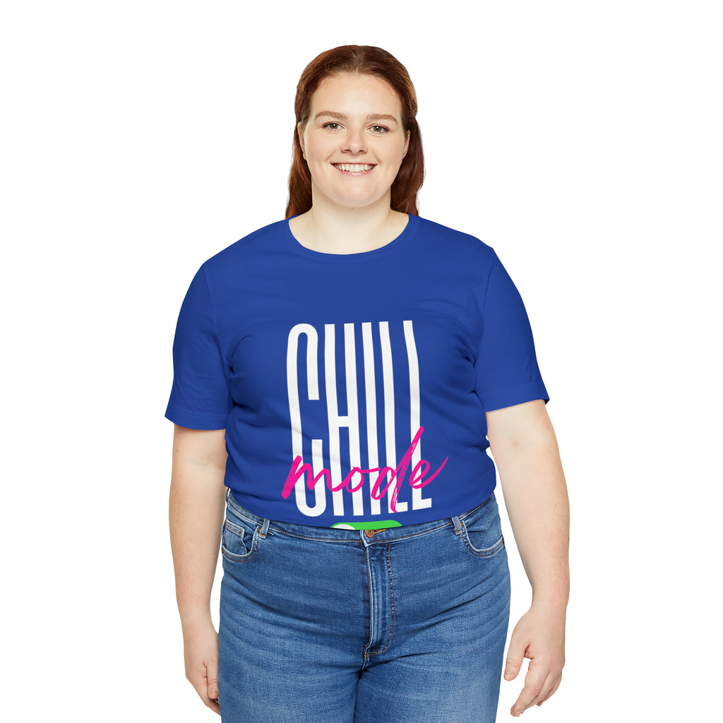 Chill Mode On Shirt | Bold Statement Unisex T-Shirt