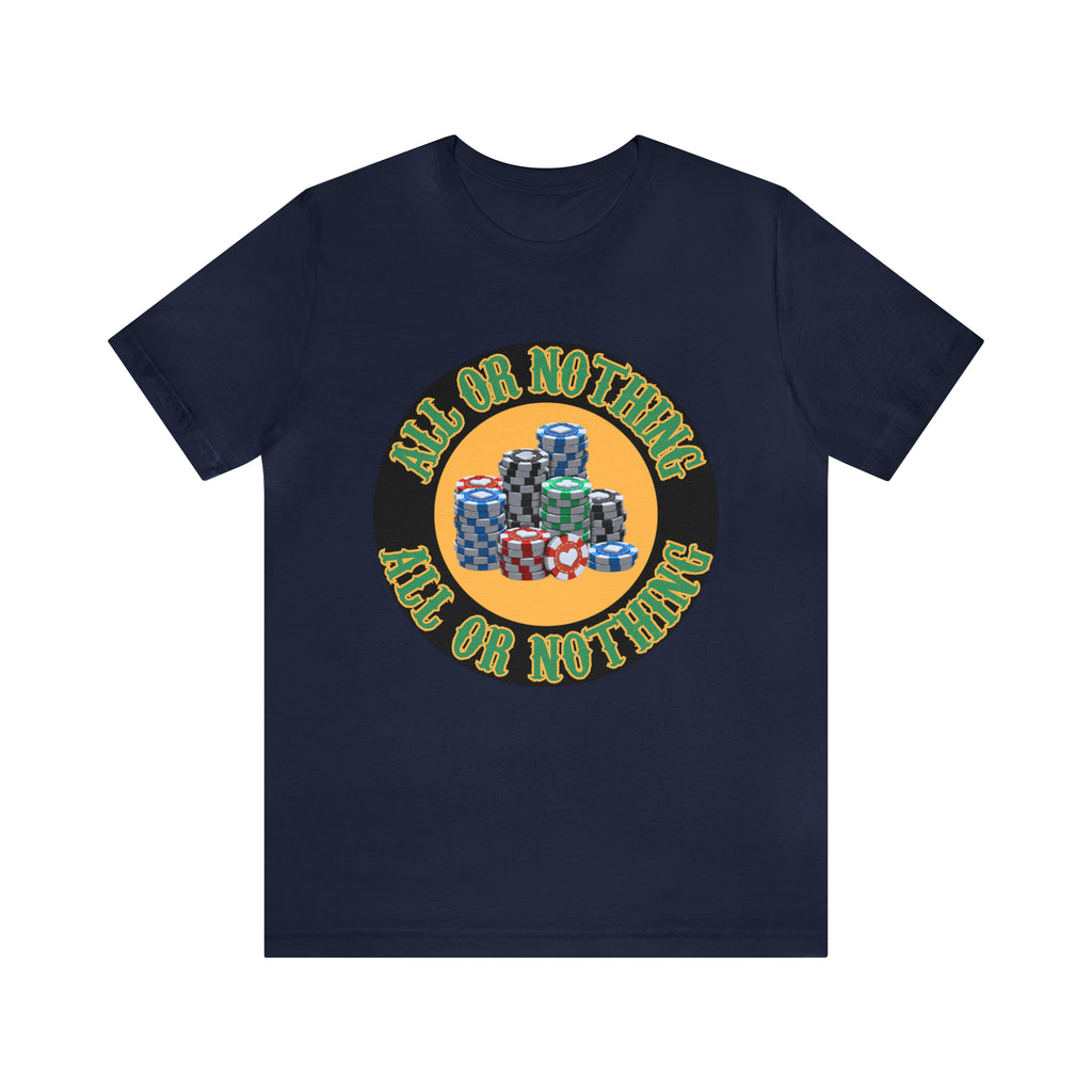 All or Nothing Day Shirt | Poker Casino Unisex T-Shirt