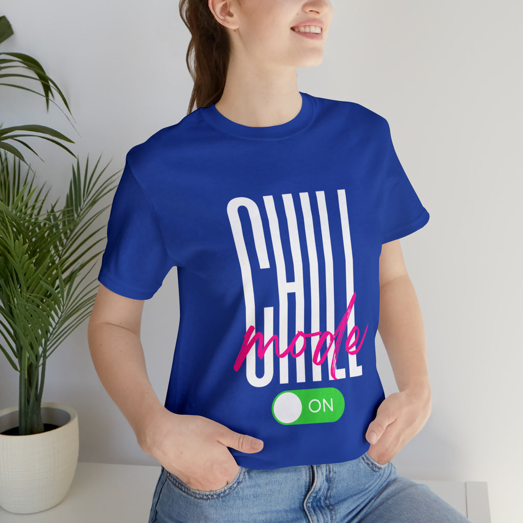 Chill Mode On Shirt | Bold Statement Unisex T-Shirt