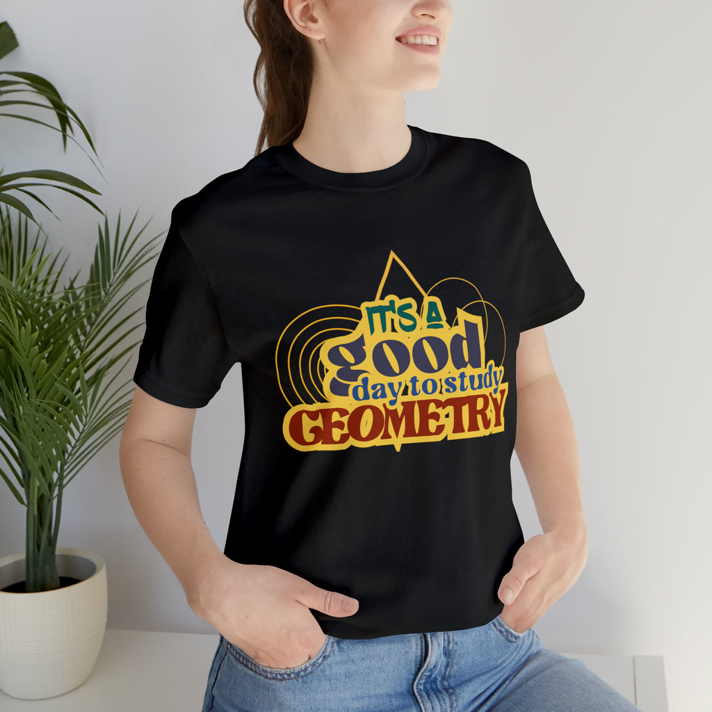 It's a Good Day to Study Geometry | School Unisex T-Shirt