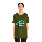 Nah I'm Good Shirt | Millennial Collection Unisex T-Shirt