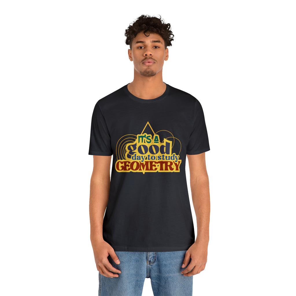 It's a Good Day to Study Geometry | School Unisex T-Shirt