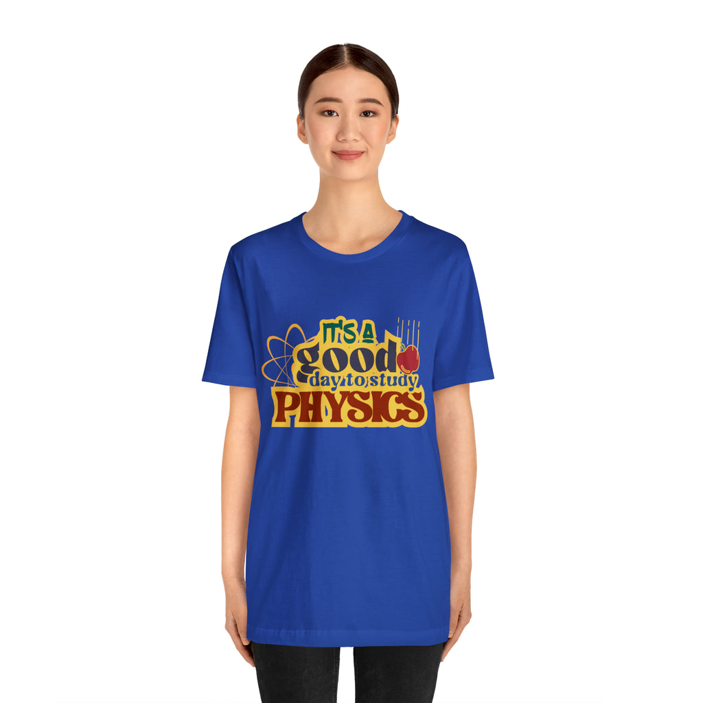 It's a Good Day to Study Physics Shirt | School Unisex T-Shirt