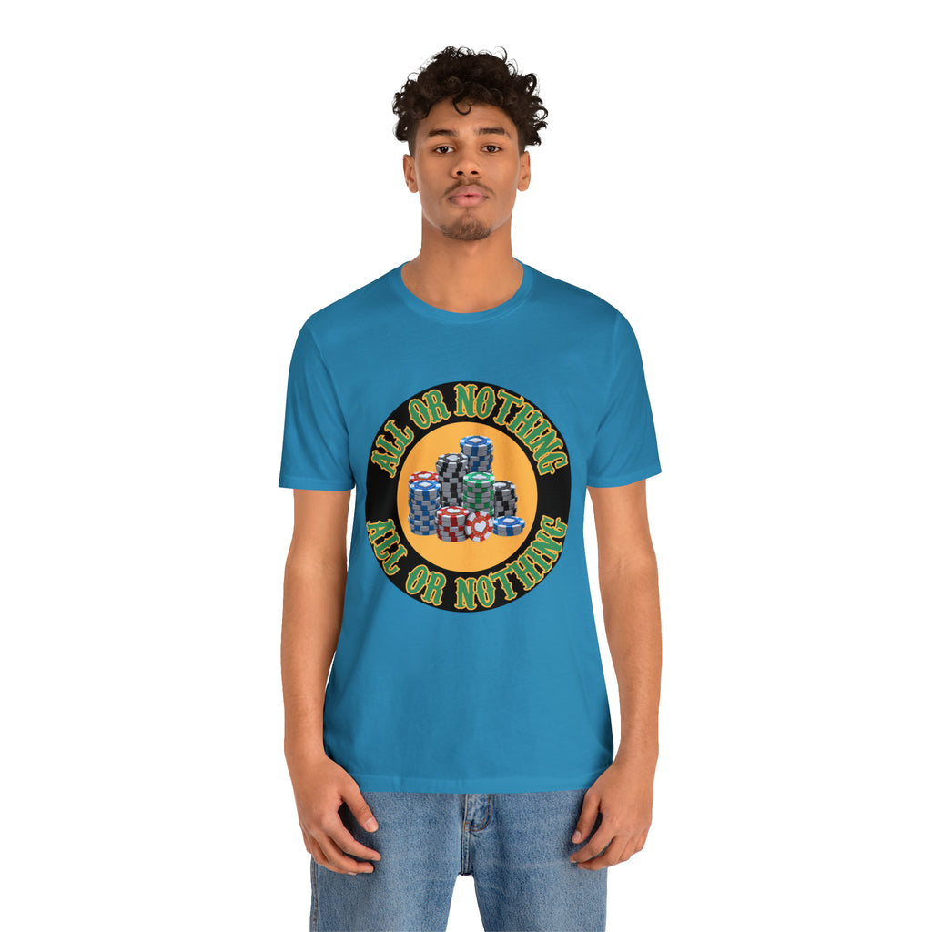 All or Nothing Day Shirt | Poker Casino Unisex T-Shirt
