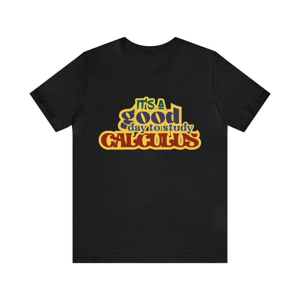 It's a Good Day to do Calculus Shirt | School Unisex T-Shirt
