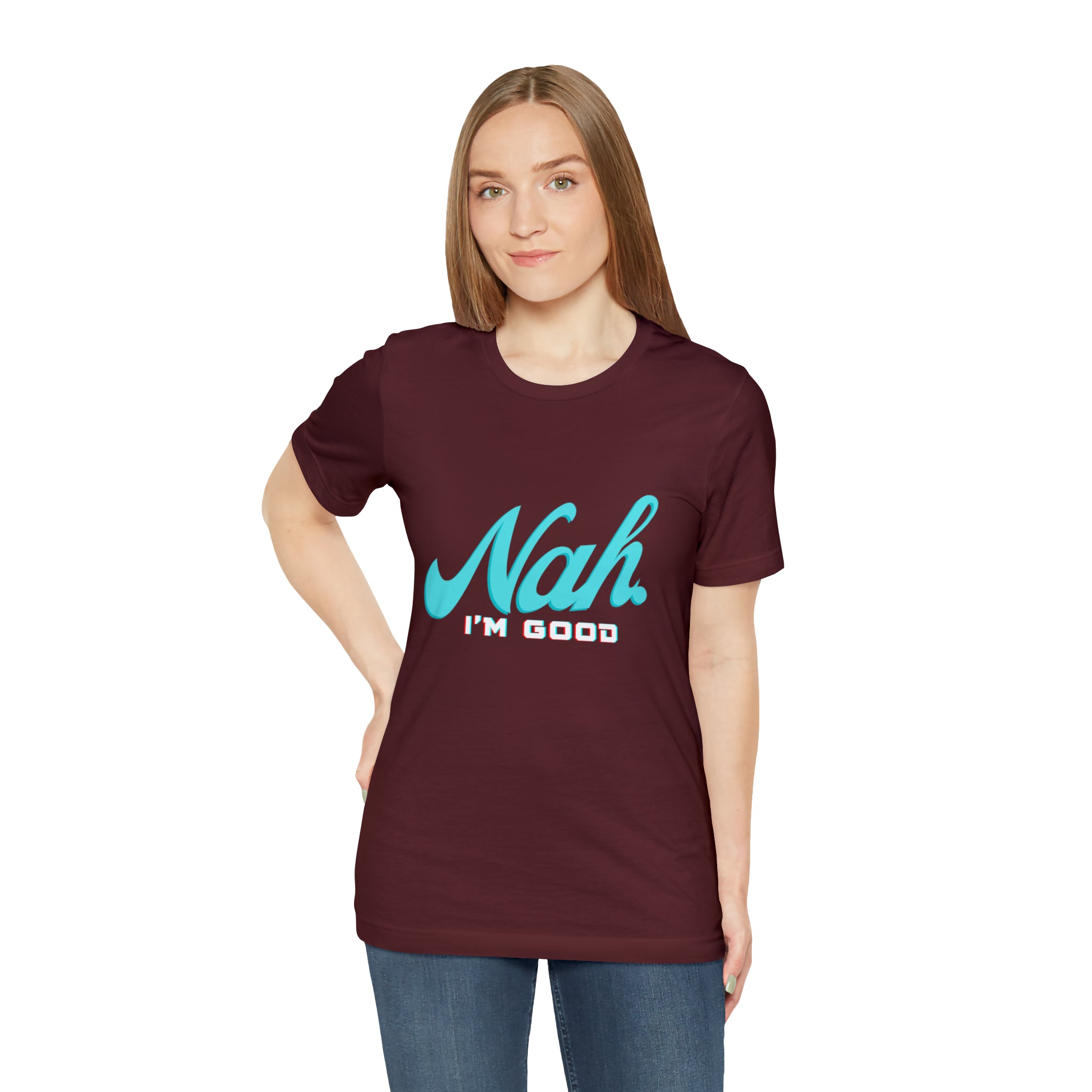 Nah I'm Good Shirt | Millennial Collection Unisex T-Shirt