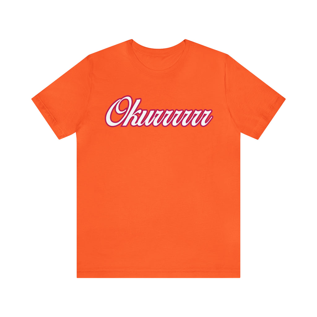 Okurrrr Shirt | Women's Slay Statement T-Shirt