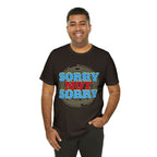 Sorry Not Sorry Shirt | Millennial Collection Unisex T-Shirt