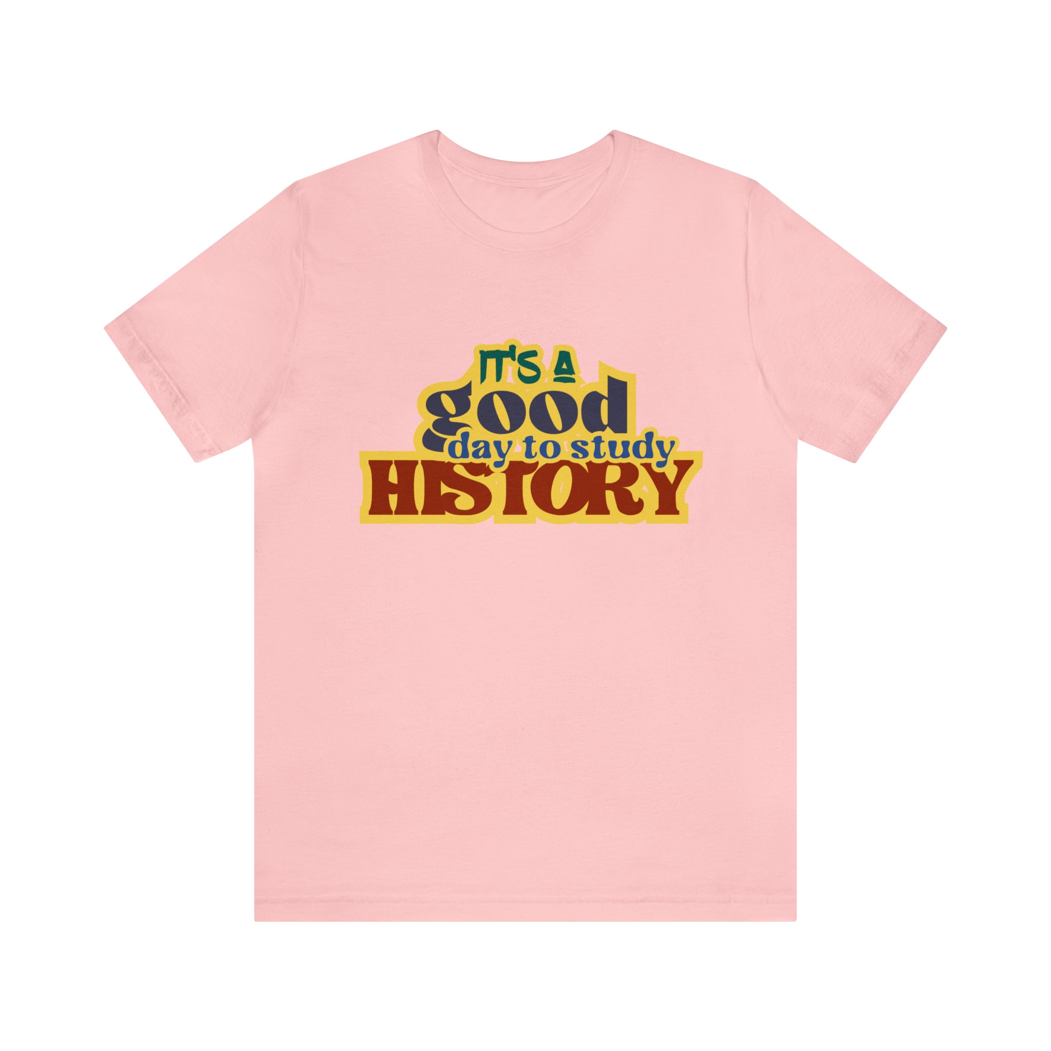 It's a Good Day to Study History Shirt | School Unisex T-Shirt