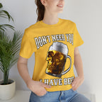 I Have Beer Shirt | Funny Drink Beer Unisex T-Shirt