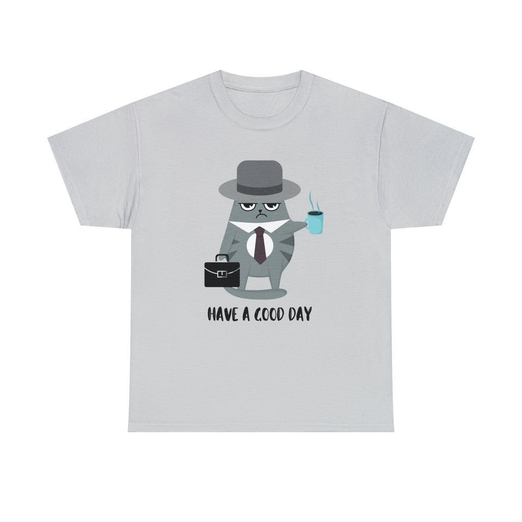 Have A Good Day Shirt | Cat Lover Unisex T-Shirt