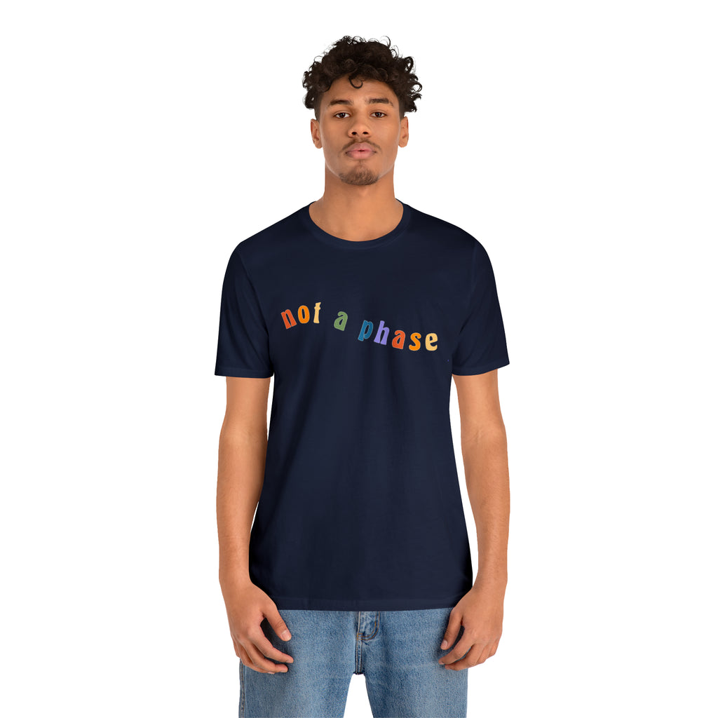 Not A Phase LGBTQIA+ Unisex Shirt | Not A Phase Rainbow Gay Pride Shirt