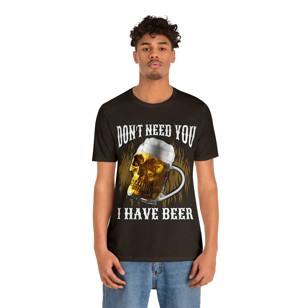 I Have Beer Shirt | Funny Drink Beer Unisex T-Shirt
