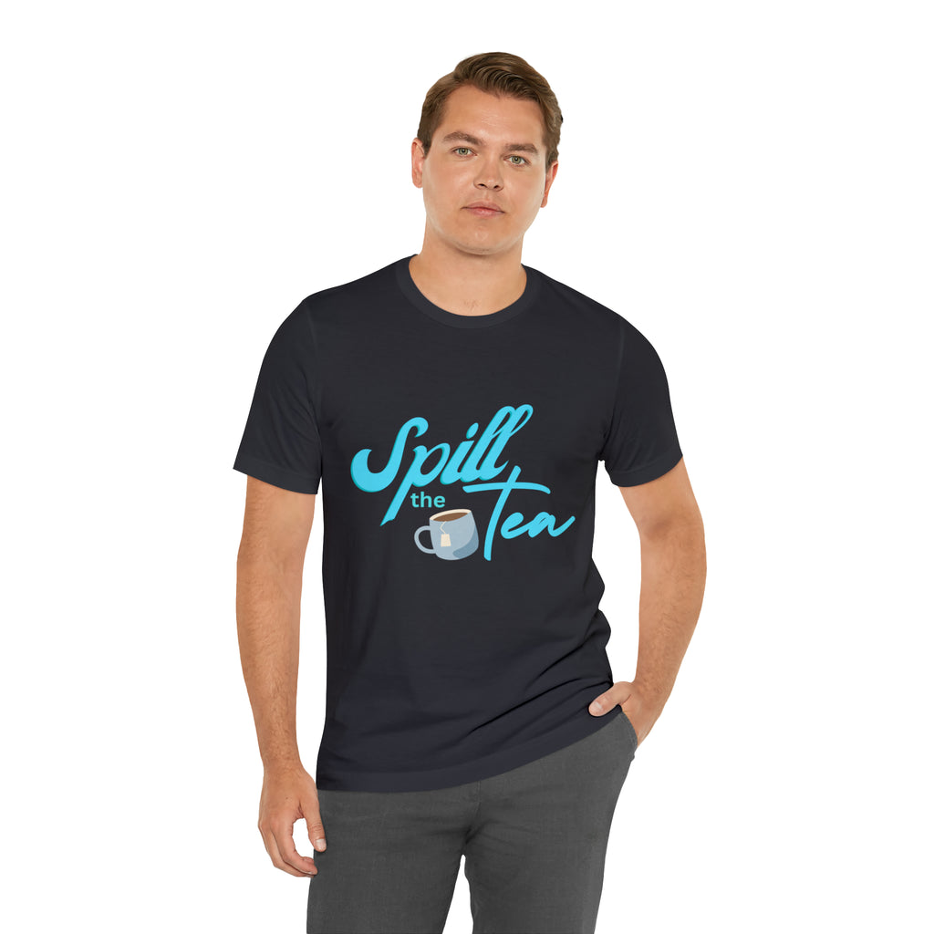 Spill The Tea Shirt | Millennial Collection Unisex T-Shirt