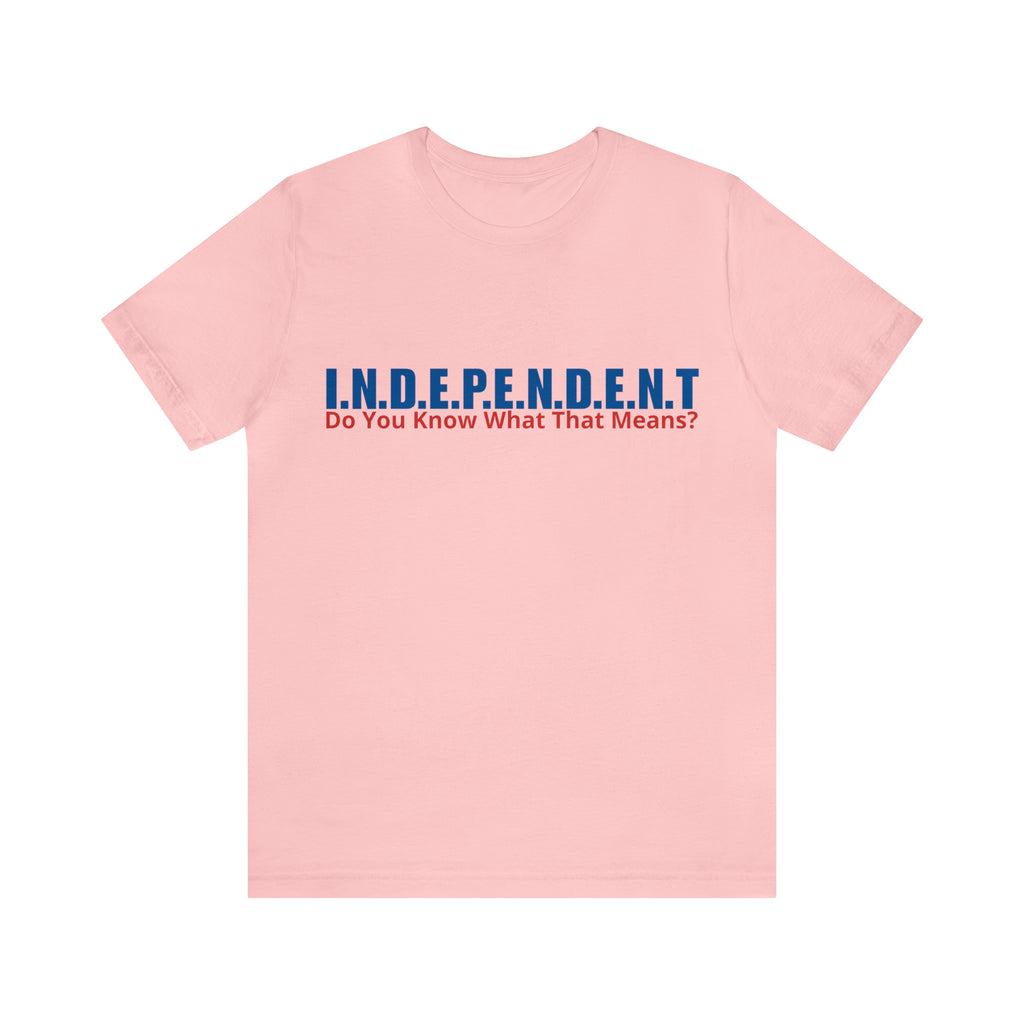 Happy Independence Day Shirt | July 4 Independent T-Shirt